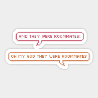 oh my god they were roommates text bubble Sticker